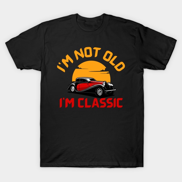 I'm-not-old-I'm-classic T-Shirt by Jackystore